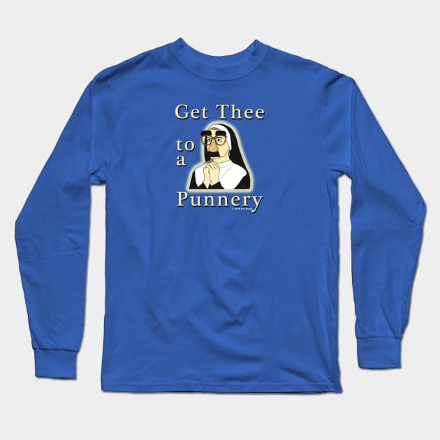 Get Thee to a Punnery Long Sleeve T-Shirt by SuzDoyle